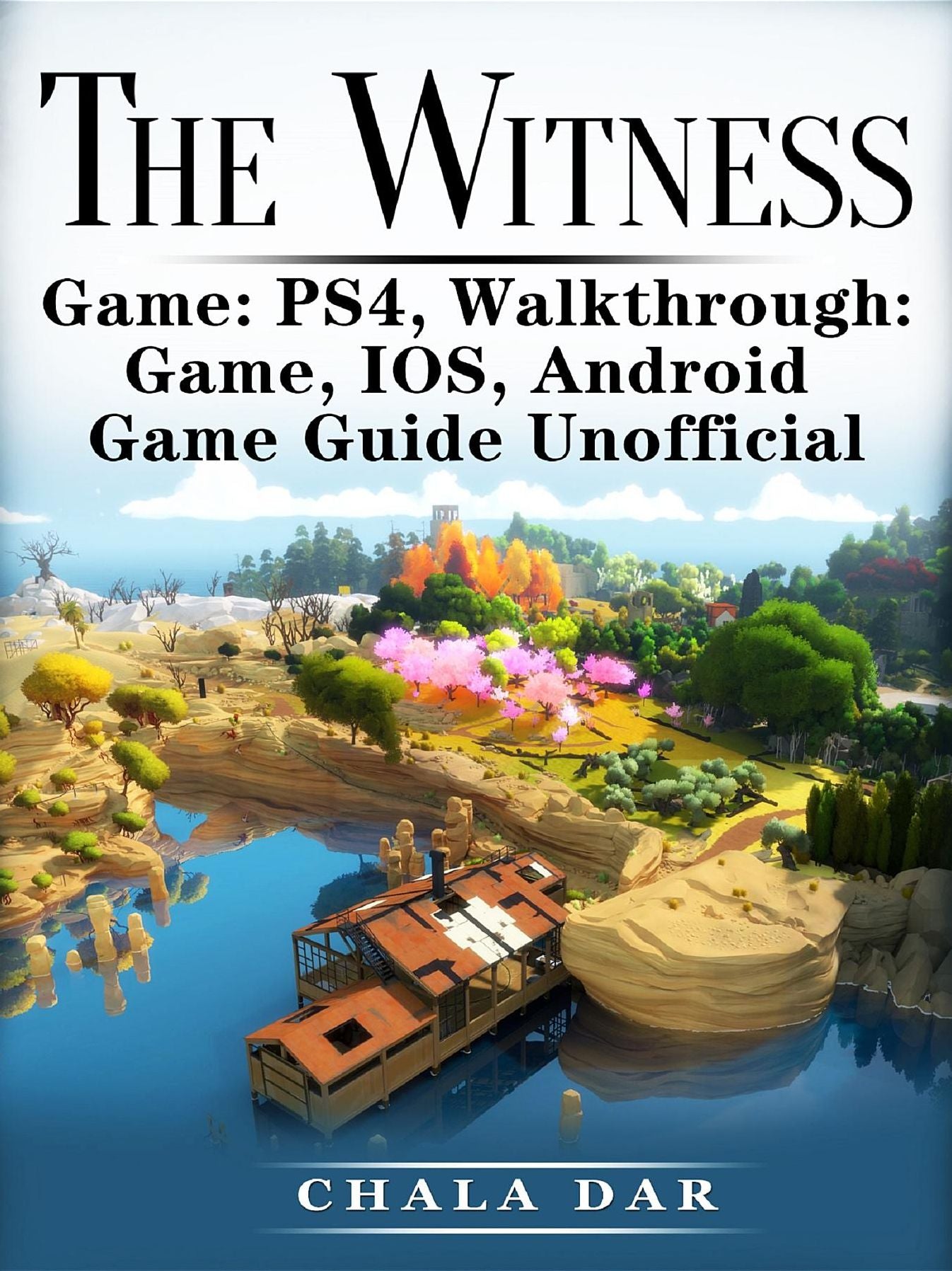 The Witness PS4, Walkthrough: Game, IOS, Android, Game Guide Unofficial