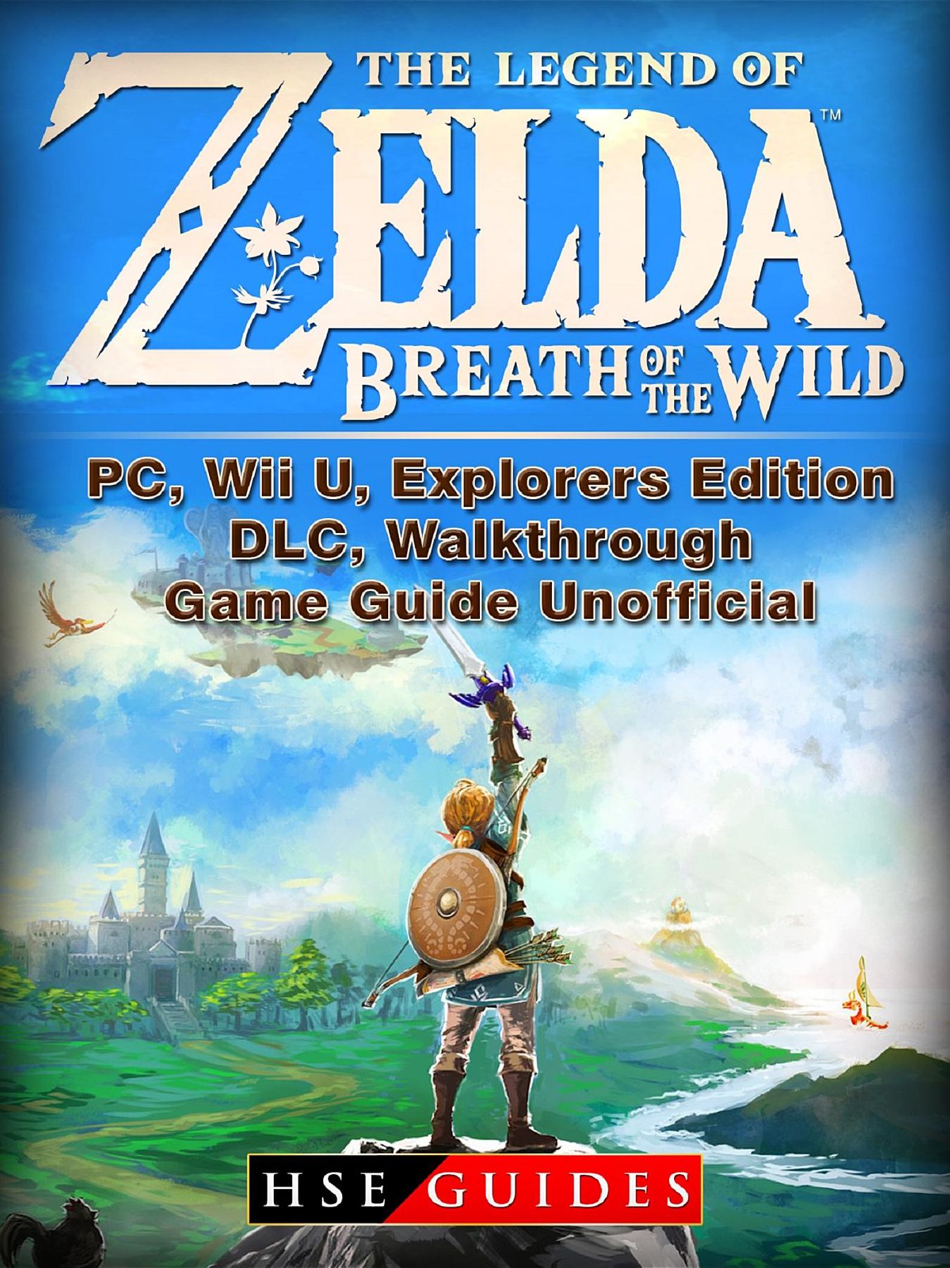 The Legend of Zelda Breath of the Wild, PC, Wii U, Explorers Edition, DLC, Walkthrough, Game Guide Unofficial