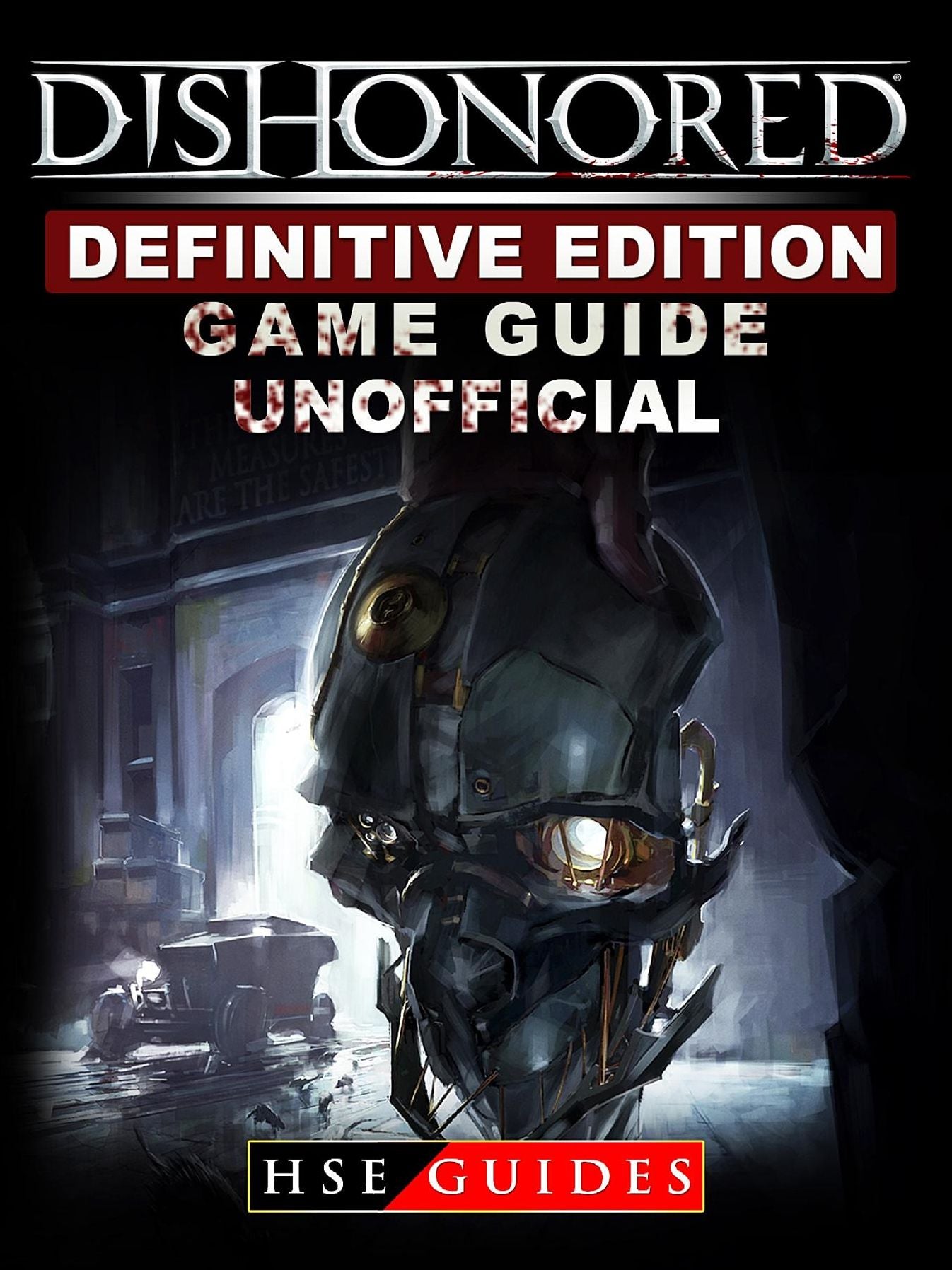 Dishonored Definitive Edition Game Guide Unofficial