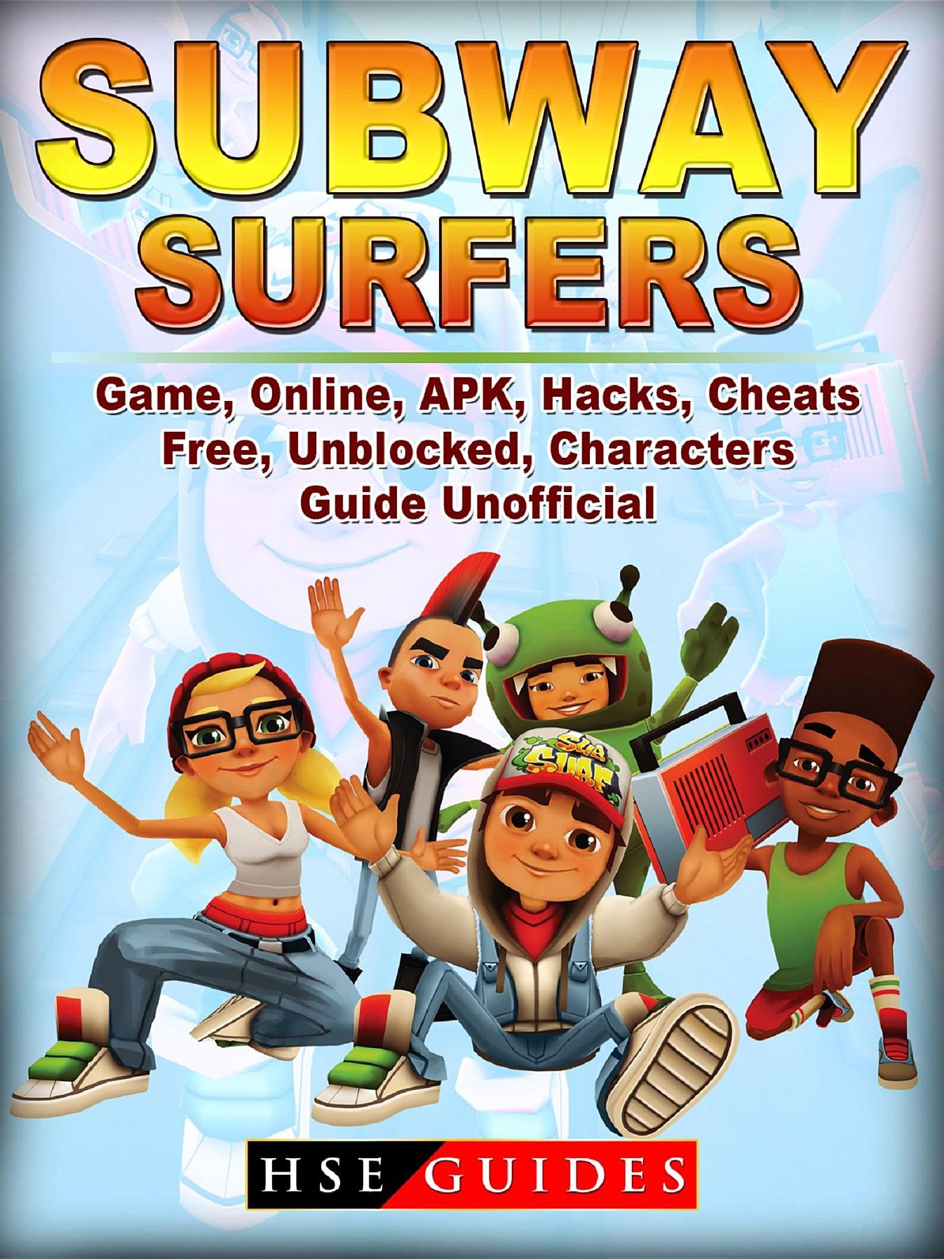 Subway Surfers Game Online, APK, Hacks, Cheats, Free, Unblocked, Characters, Guide Unofficial
