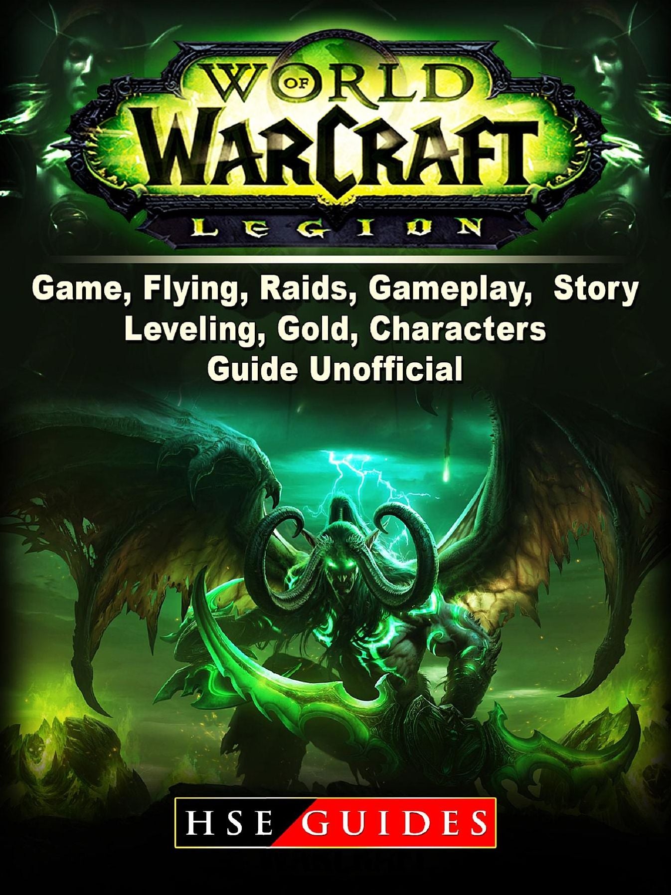World of Warcraft Legion Game, Flying, Raids, Gameplay, Story, Leveling, Gold, Characters, Guide Unofficial