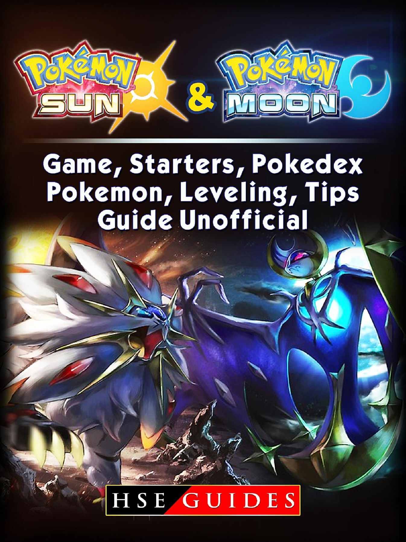 Pokemon Sun and Pokemon Moon Game, Starters, Pokedex, Pokemon, Leveling, Tips, Guide Unofficial