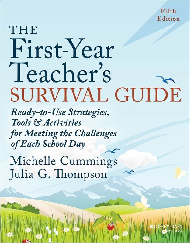 The First-Year Teacher's Survival Guide: Ready-to-Use Strategies, Tools & Activities for Meeting the Challenges of Each School Day