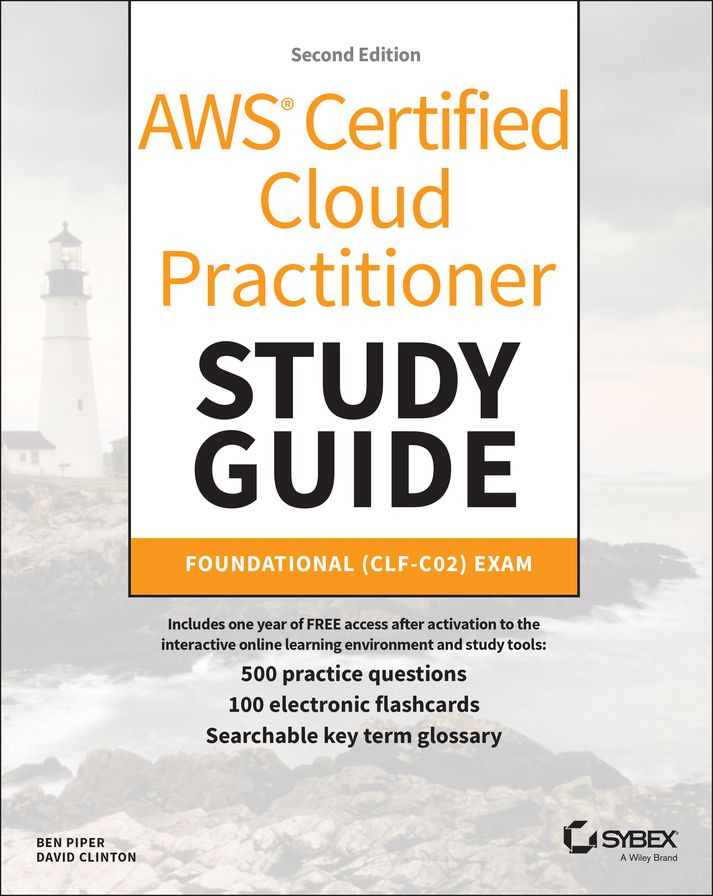 AWS Certified Cloud Practitioner Study Guide With 500 Practice Test Questions: Foundational (CLF-C02) Exam