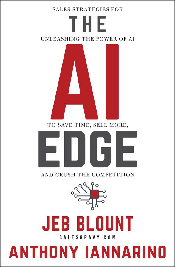 The AI Edge: Sales Strategies for Unleashing the Power of AI to Save Time, Sell More, and Crush the Competition