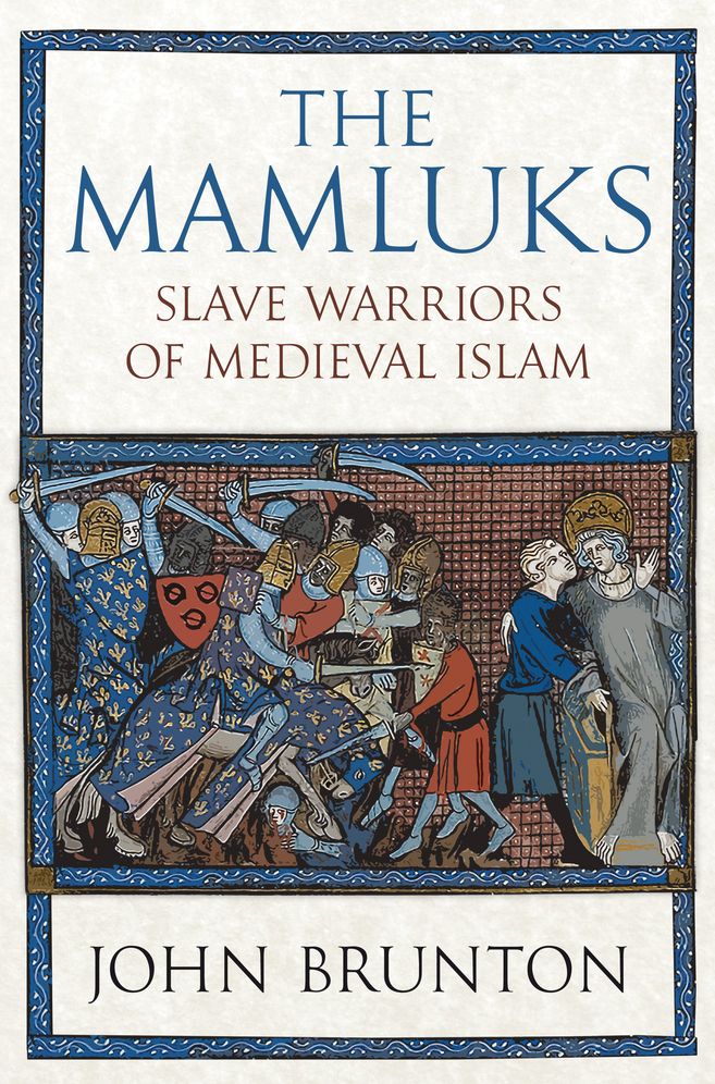 The Mamluks: Slave Warriors of Medieval Islam