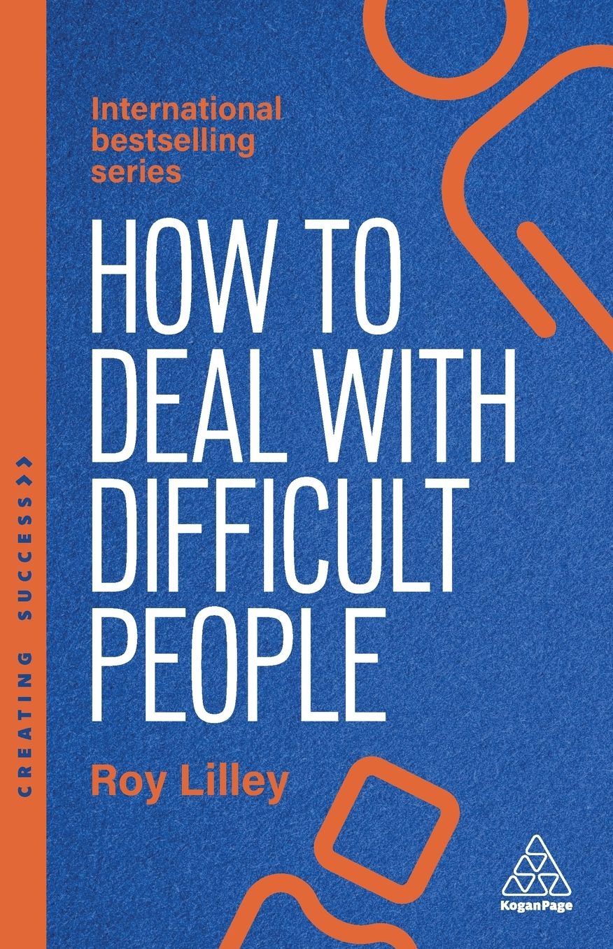 How to Deal with Difficult People: Fast, Effective Strategies for Handling Problem People
