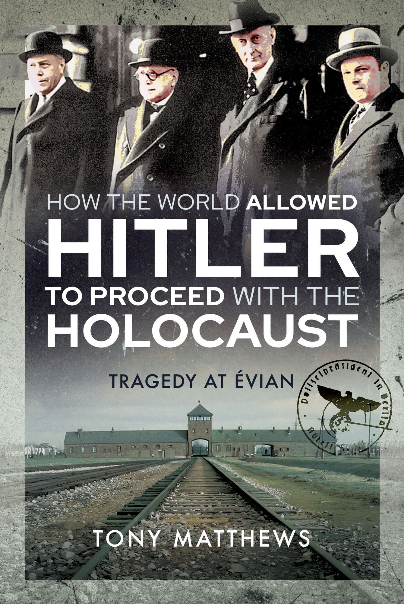 How the World Allowed Hitler to Proceed with the Holocaust: Tragedy at Evian
