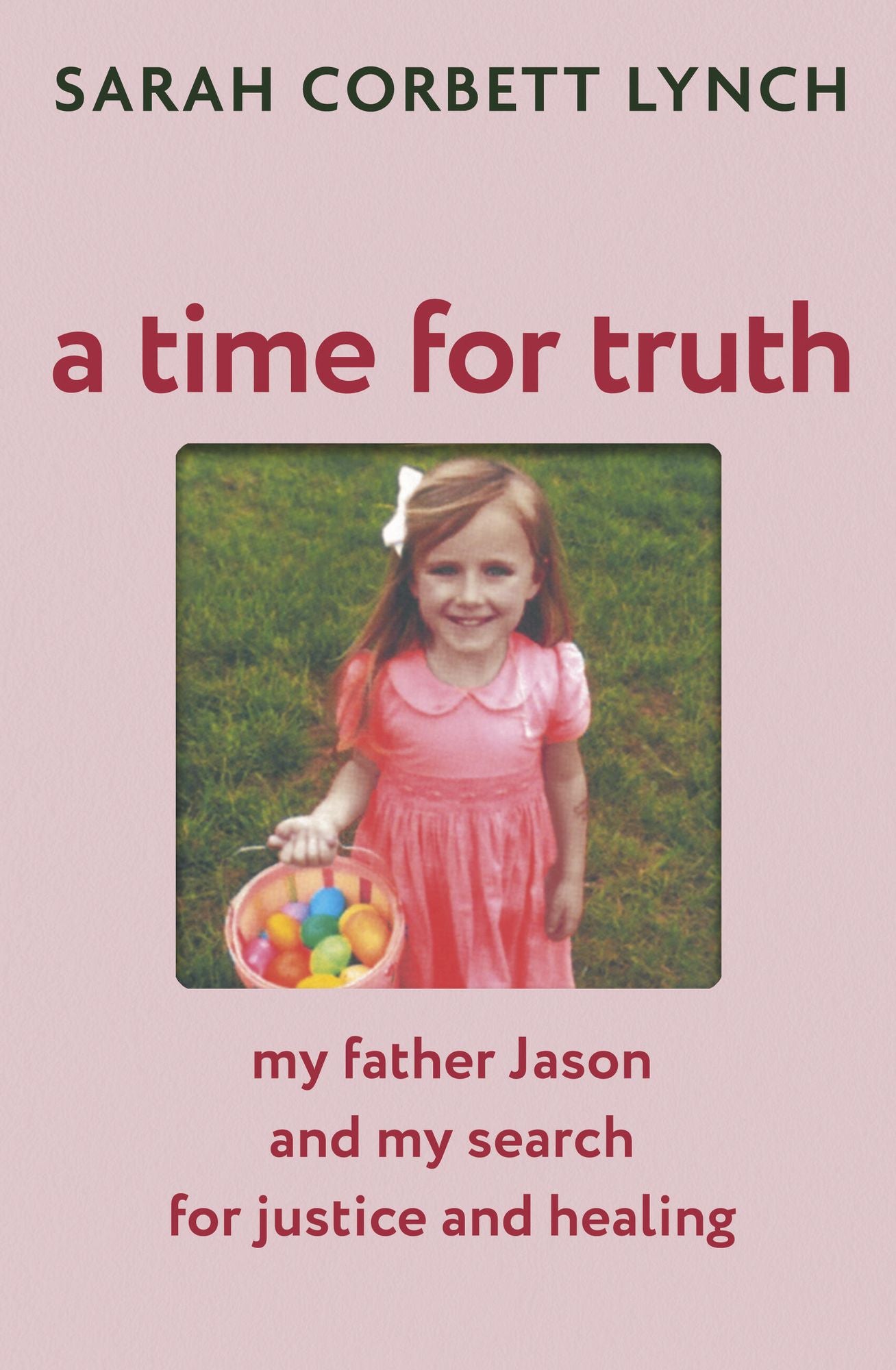A Time for Truth: A Daughter's Search for Justice and Healing
