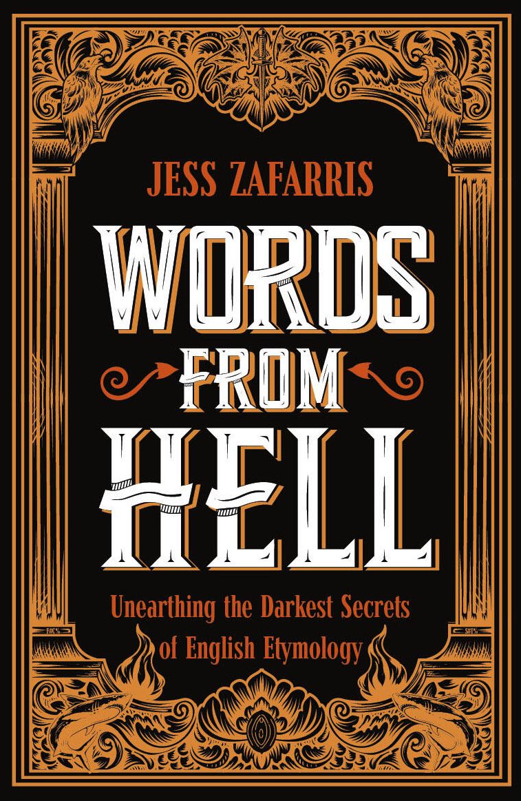 Words From Hell: Unearthing the Darkest Secrets of English Etymology