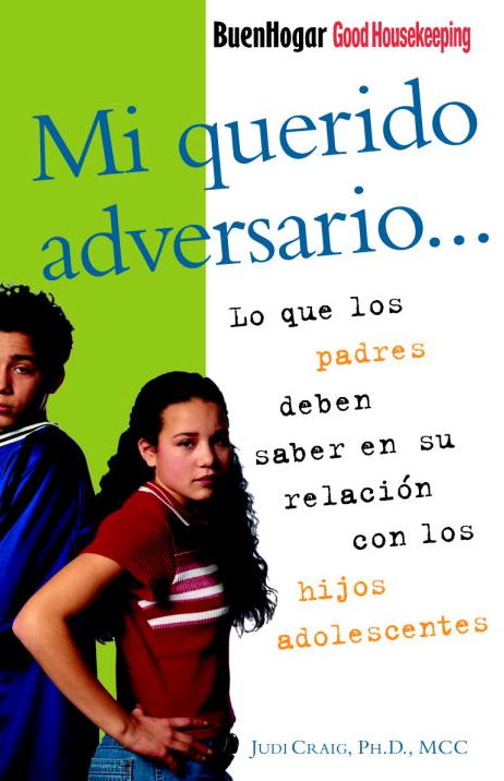 Mi querido adversario: Lo que los padres deben saber en su relacion con los hijos adolescentes