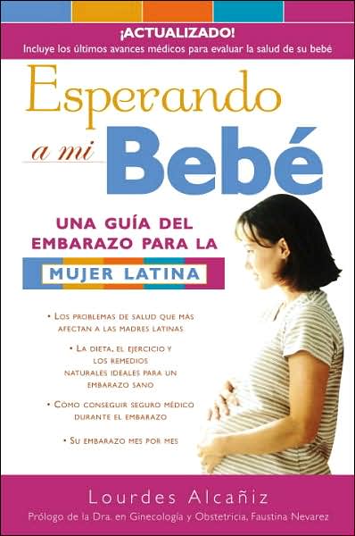 Esperando a Mi Bebe: Una Guia del Embarazo Para la Mujer Latina