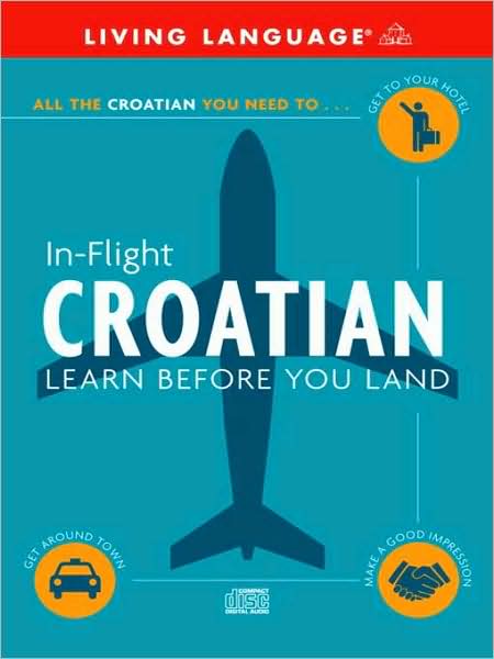 In-Flight Croatian: Learn Before You Land