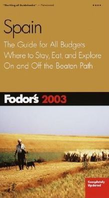 Fodor's Spain 2003 the Guide for All Budgets, Completely Updated with Maps and Travel Tips
