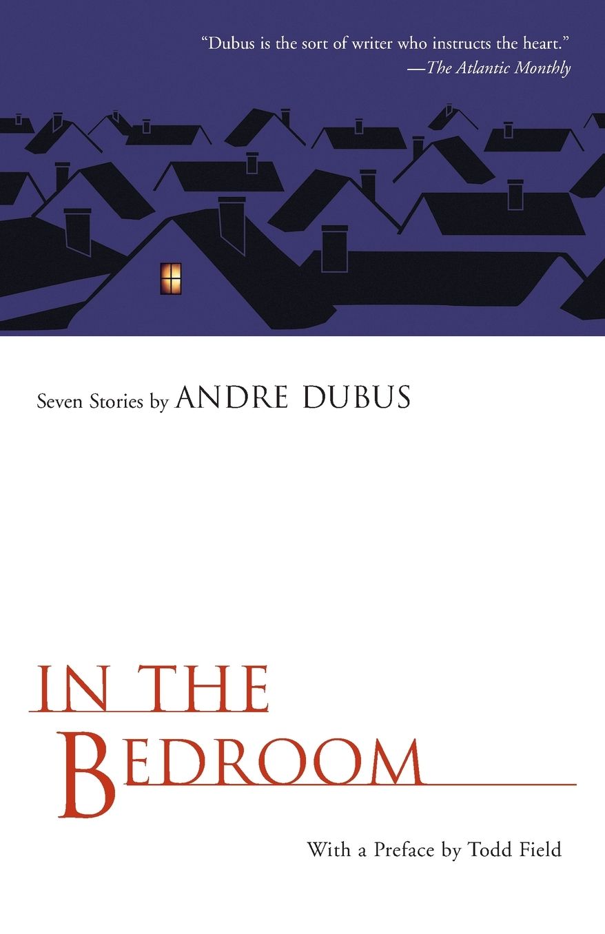In the Bedroom: Seven Stories by Andre Dubus