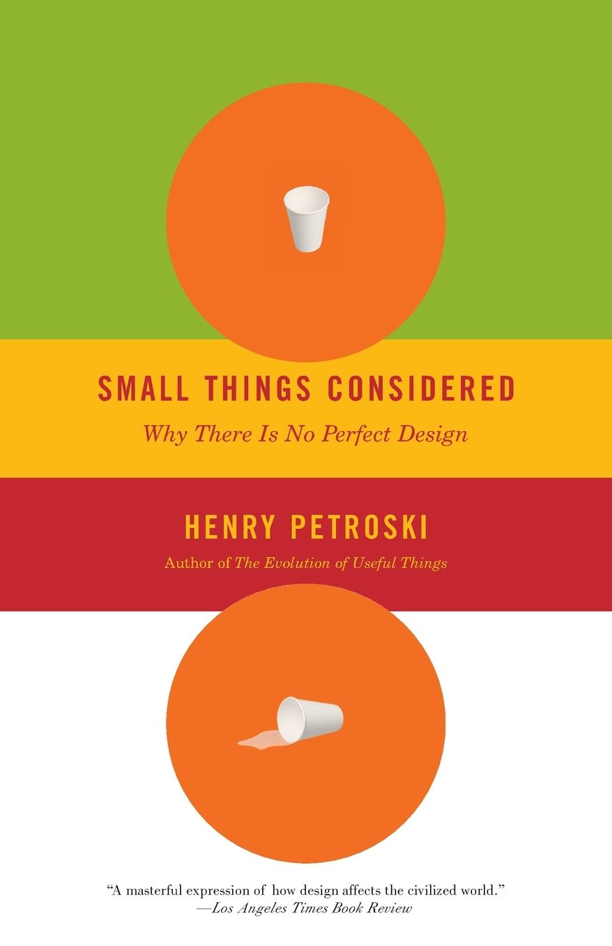 Small Things Considered: Why There Is No Perfect Design