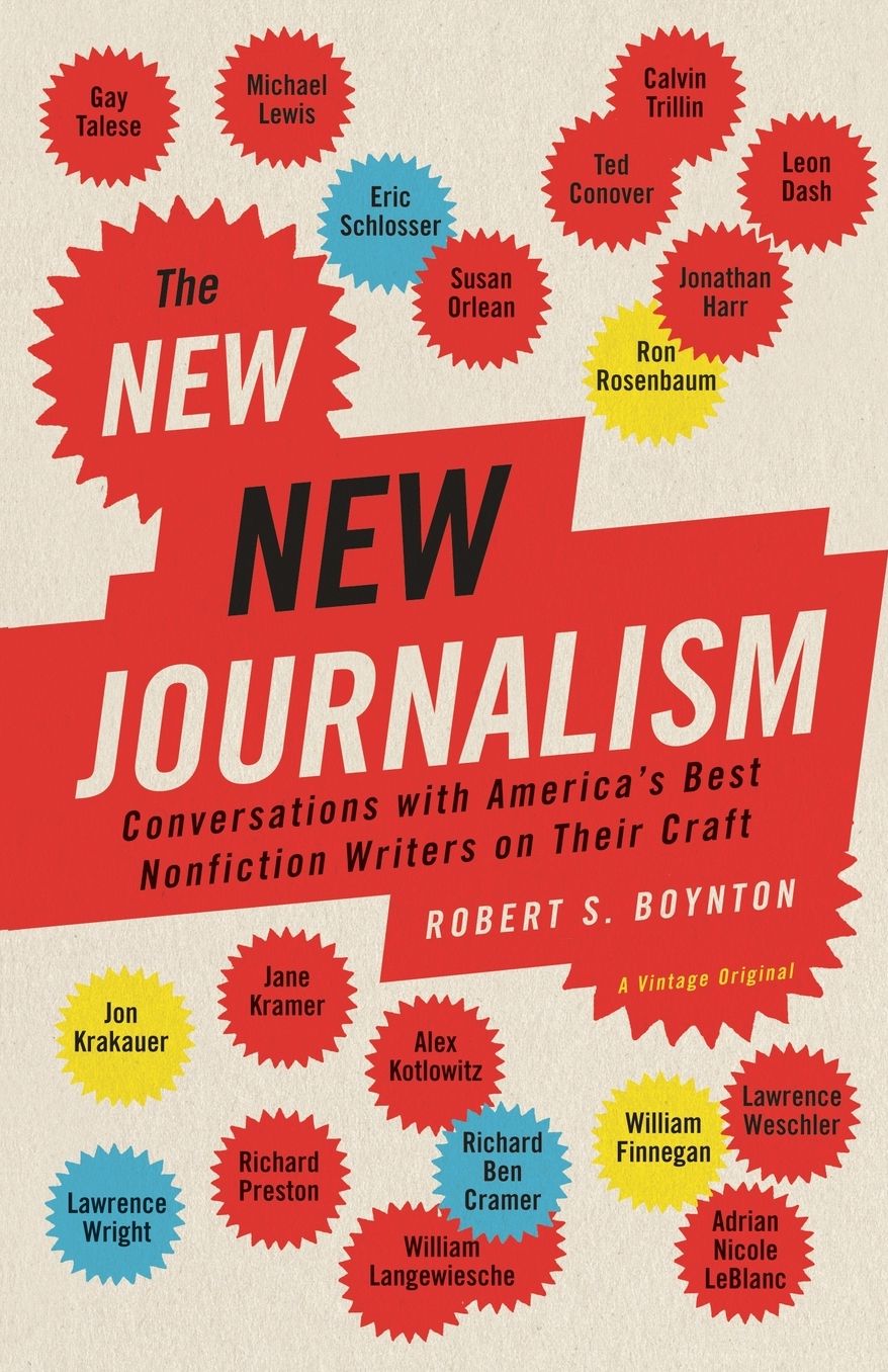 The New New Journalism: Conversations with America's Best Nonfiction Writers on Their Craft