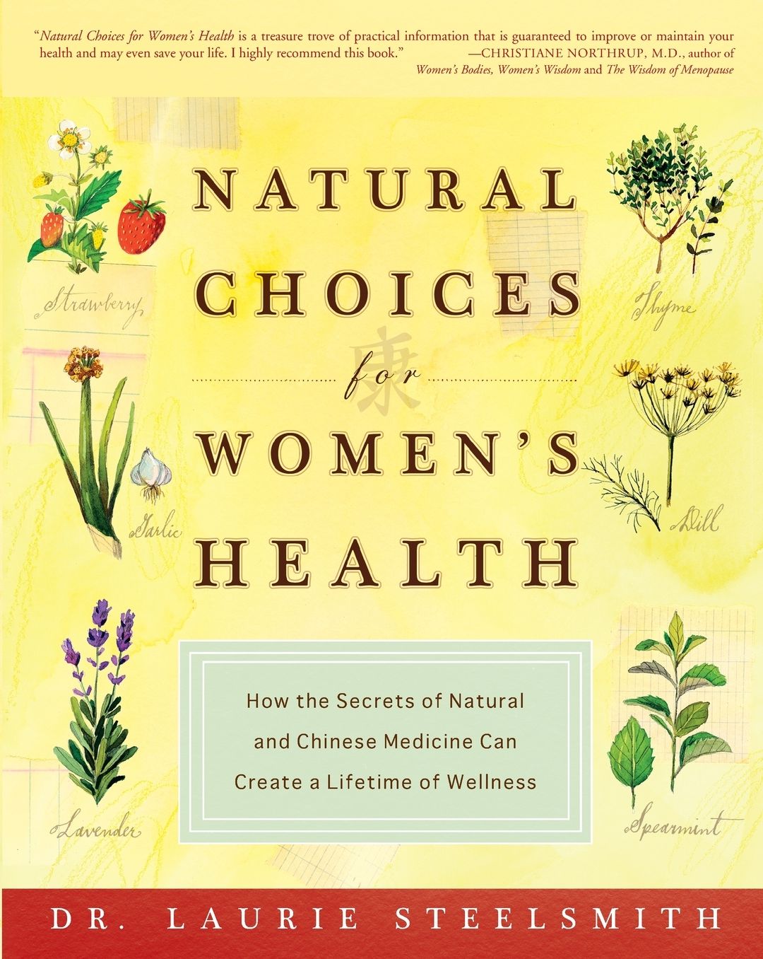 Natural Choices for Women's Health: How the Secrets of Natural and Chinese Medicine Can Create a Lifetime of Wellness