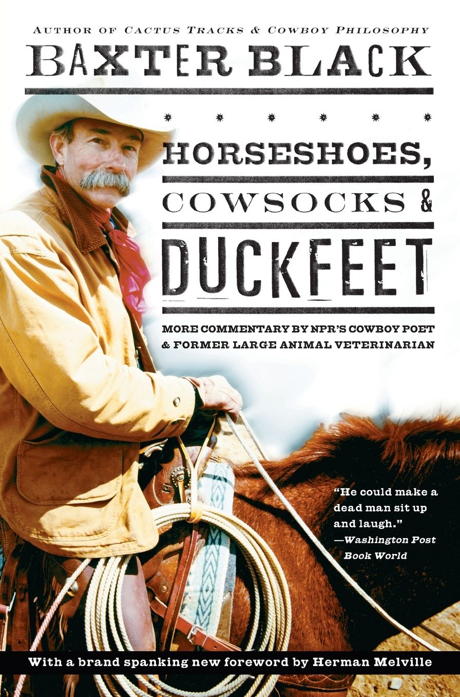 Horseshoes, Cowsocks and Duckfeet: More Commentary by NPR's Cowboy Poet and Former Large Animal Veterinarian