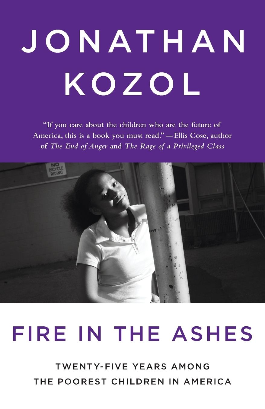 Fire in the Ashes: Twenty-Five Years Among the Poorest Children in America