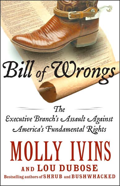 Bill of Wrongs: The Executive Branch's Assault Against America's Fundamental Rights