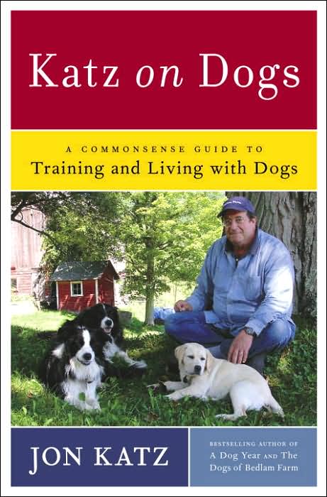 Katz on Dogs: A Commonsense Guide to Training and Living with Dogs