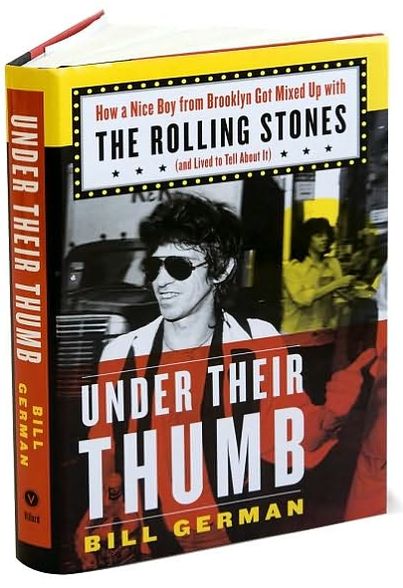 Under Their Thumb: How a Nice Boy from Brooklyn Got Mixed up with the Rolling Stones (and Lived to Tell about It)