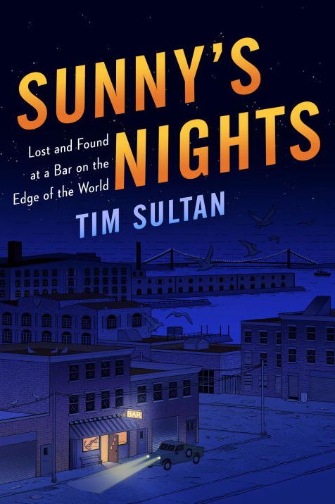 Sunny's Nights: Lost and Found at a Bar on the Edge of the World