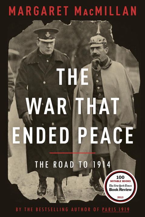 The War That Ended Peace: The Road to 1914