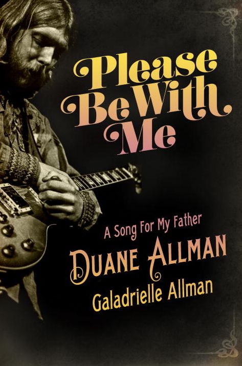 Please Be with Me: A Song for My Father, Duane Allman