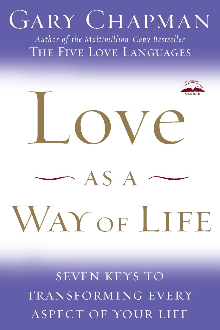 Love as a Way of Life: Seven Keys to Transforming Every Aspect of Your Life