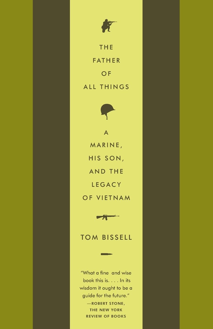 The Father of All Things: A Marine, His Son, and the Legacy of Vietnam