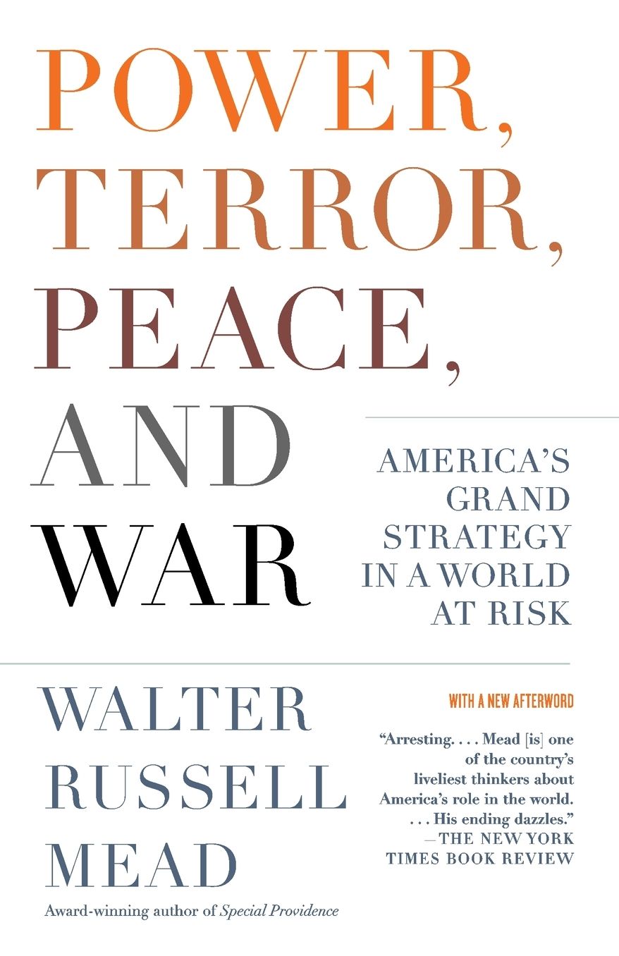 Power, Terror, Peace, and War: America's Grand Strategy in a World at Risk