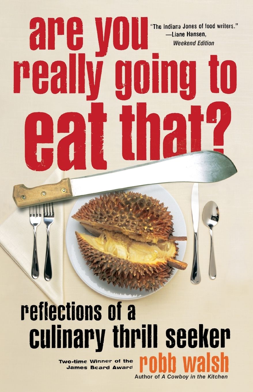 Are You Really Going to Eat That?: Reflections of a Culinary Thrill Seeker