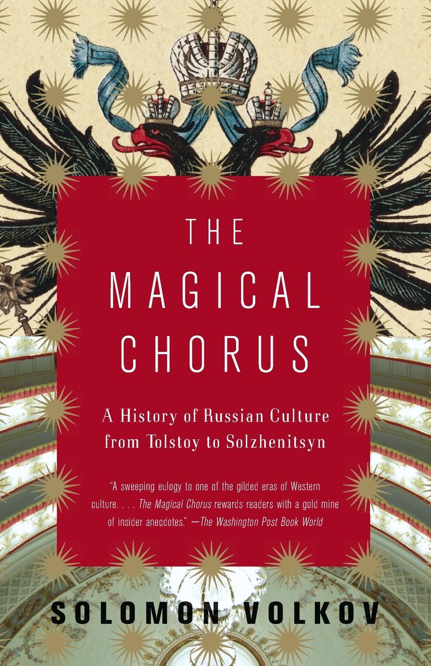 Magical Chorus: A History of Russian Culture from Tolstoy to Solzhenitsyn