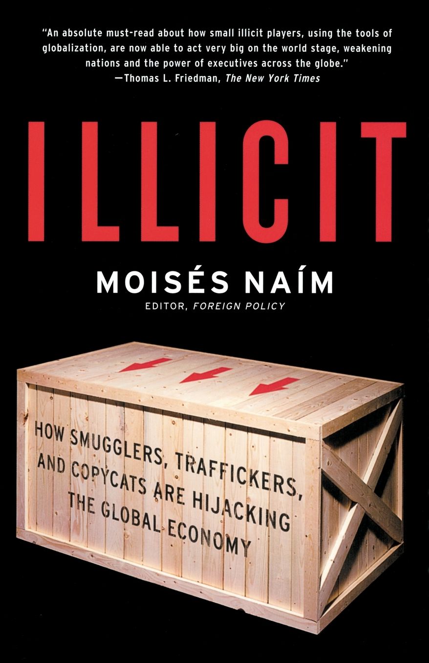 Illicit: How Smugglers, Traffickers and Counterfeiters are Hijacking the Global Economy