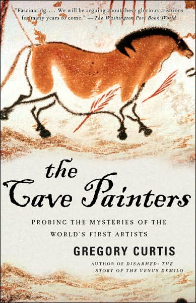 The Cave Painters: Probing the Mysteries of the World's First Artists