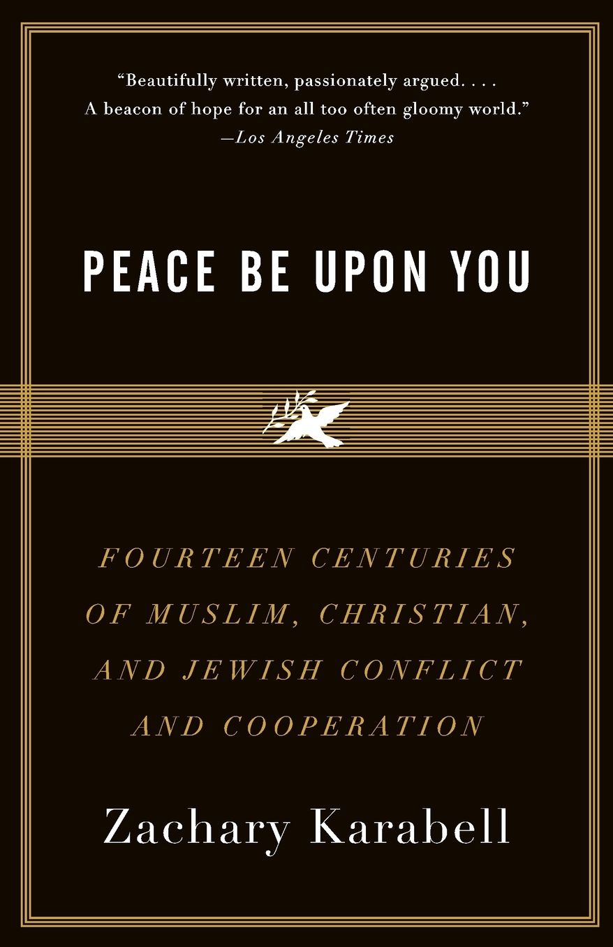 Peace Be Upon You: Fourteen Centuries of Muslim, Christian, and Jewish Conflict and Cooperation
