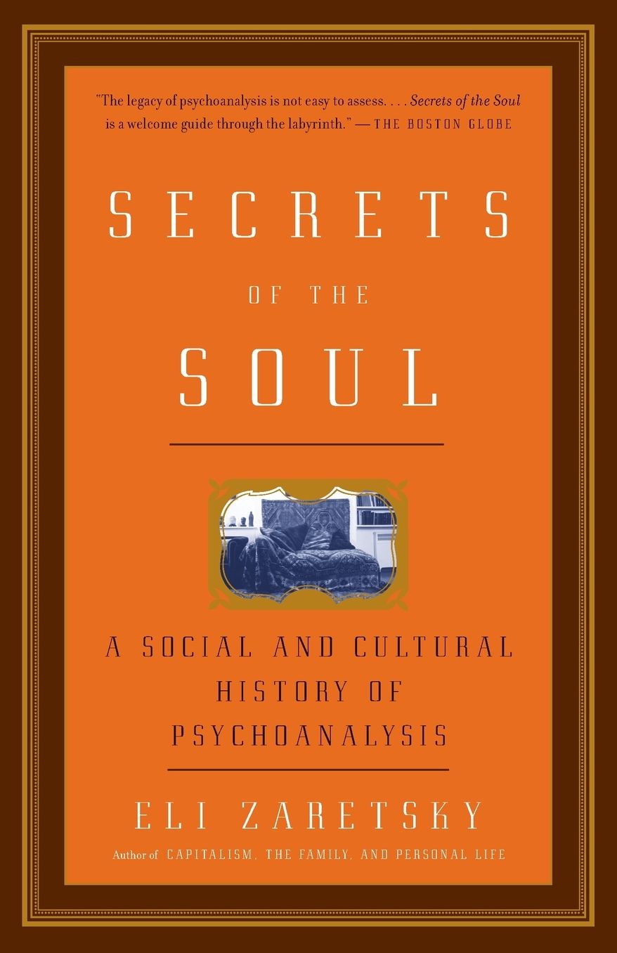 Secrets of the Soul: A Social and Cultural History of Psychoanalysis