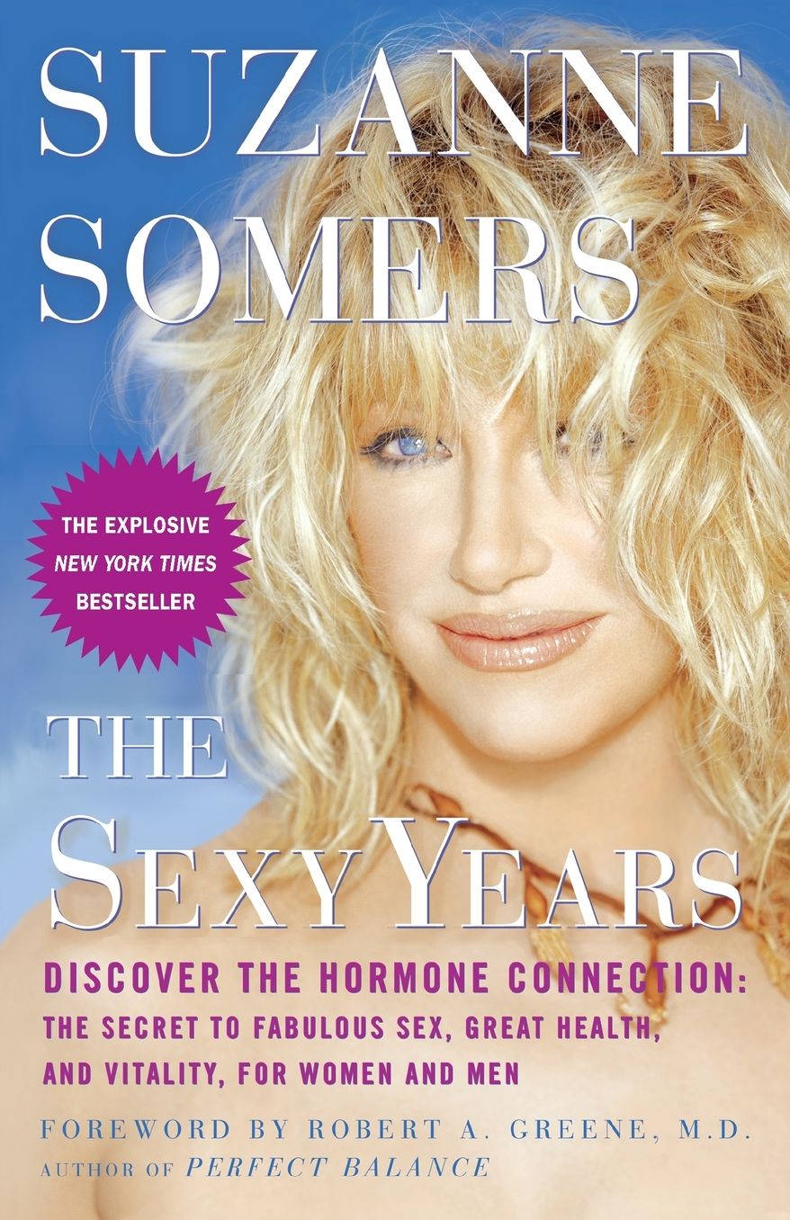 The Sexy Years: Discover the Hormone Connection - The Secret to Fabulous Sex, Great Health, and Vitality, for Women and Men