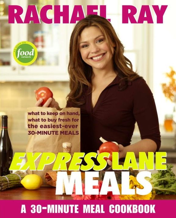 Rachael Ray Express Lane Meals: What to Keep on Hand, What to Buy Fresh for the Easiest-Ever 30-Minute Meals