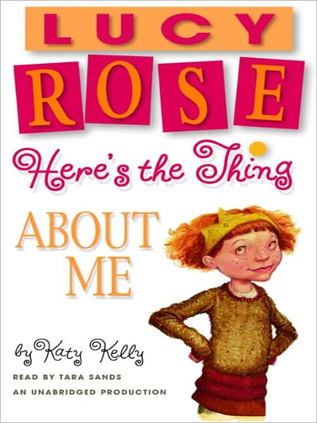 Here's the Thing About Me: Lucy Rose Series, Book 1