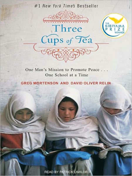 Three Cups of Tea: One Man's Mission to Promote Peace...One School at a Time