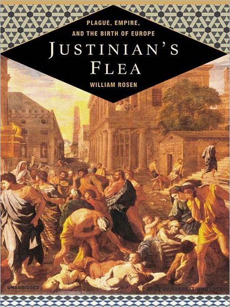 Justinian's Flea: Plague, Empire, and the Birth of Europe