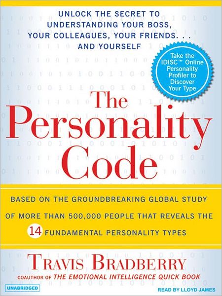 The Personality Code: Unlock the Secret to Understanding Your Boss, Your Colleagues, Your Friends...and Yourself!