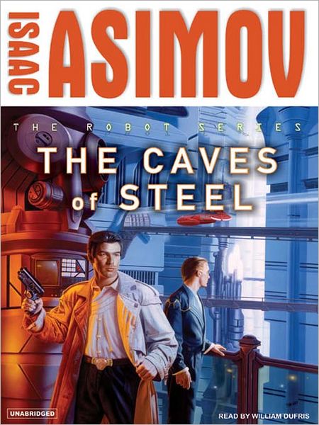 The Caves of Steel: R. Daneel Olivaw Series, Book 1
