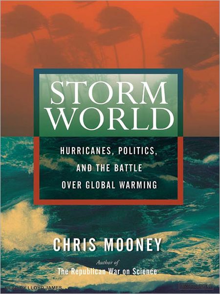 Storm World: Hurricanes, Politics, and the Battle Over Global Warming