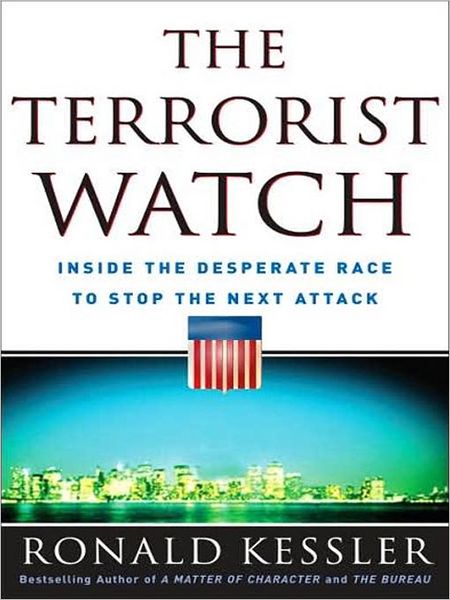 The Terrorist Watch: Inside the Desperate Race to Stop the Next Attack