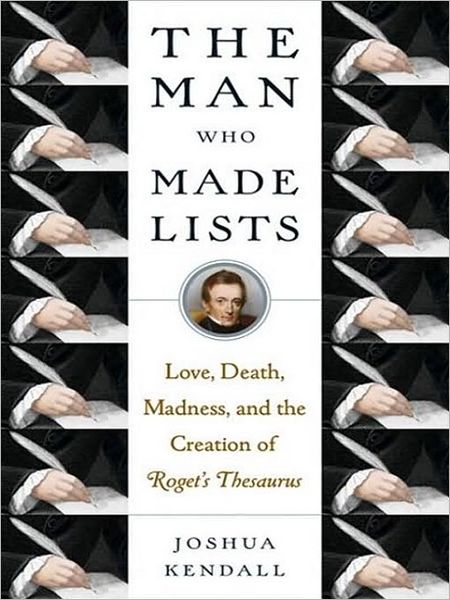 The Man Who Made Lists: Love, Death, Madness, and the Creation of Roget's Thesaurus
