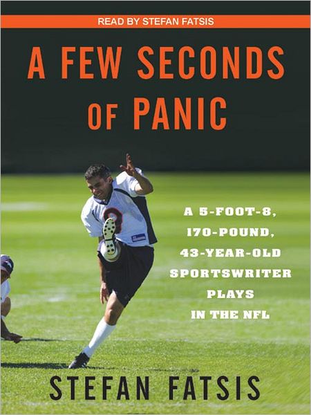 A Few Seconds of Panic: A 5-Foot-8, 170-Pound, 43-Year-Old Sportswriter Plays in the NFL